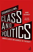 Poradenstvo, trieda a politika - nedeklarované vplyvy v terapii - Counselling, Class and Politics - Undeclared influences in therapy