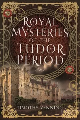 Kráľovské záhady tudorovského obdobia - Royal Mysteries of the Tudor Period