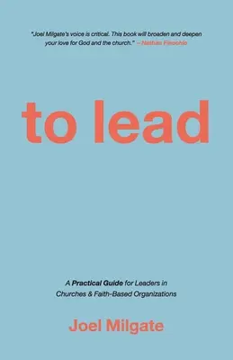To Lead: Praktická príručka pre lídrov v cirkvách a náboženských organizáciách - To Lead: A Practical Guide for Leaders in Churches & Faith-Based Organizations