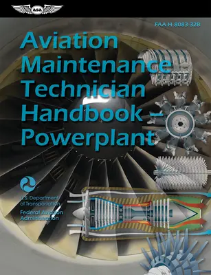 Príručka pre technikov údržby letectva - pohonné jednotky (2023): Faa-H-8083-32b (Federálny letecký úrad (FAA)) - Aviation Maintenance Technician Handbook--Powerplant (2023): Faa-H-8083-32b (Federal Aviation Administration (FAA))
