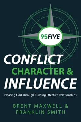 95Päť konfliktov, charakter a vplyv: Publikácia: Potešenie Boha prostredníctvom budovania efektívnych vzťahov - 95Five Conflict, Character & Influence: Pleasing God Through Building Effective Relationships