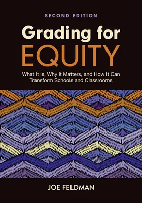 Známkovanie pre rovnosť: Čo to je, prečo je to dôležité a ako to môže zmeniť školy a triedy - Grading for Equity: What It Is, Why It Matters, and How It Can Transform Schools and Classrooms