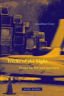 Triky svetla: Eseje o umení a spektákle - Tricks of the Light: Essays on Art and Spectacle