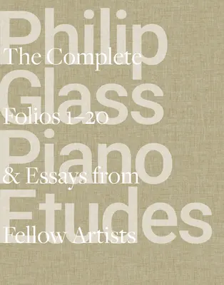 Klavírne etudy Philipa Glassa: Eseje od 20 kolegov umelcov - Philip Glass Piano Etudes: The Complete Folios 1-20 & Essays from 20 Fellow Artists
