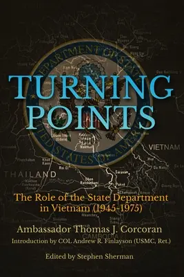 Body obratu: Úloha ministerstva zahraničných vecí vo Vietname (1945 - 1975) - Turning Points: The Role of the State Department in Vietnam (1945-1975)
