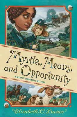 Myrtle, prostriedky a príležitosť (Záhada Myrtle Hardcastle 5) - Myrtle, Means, and Opportunity (Myrtle Hardcastle Mystery 5)