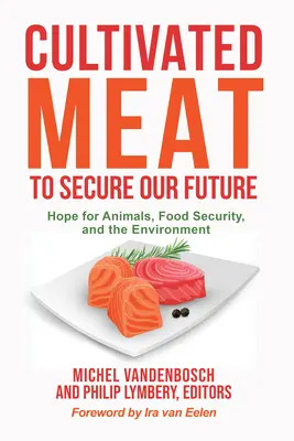 Pestované mäso na zabezpečenie našej budúcnosti: Nádej pre zvieratá, potravinovú bezpečnosť a životné prostredie - Cultivated Meat to Secure Our Future: Hope for Animals, Food Security, and the Environment