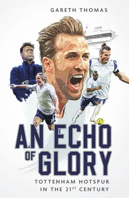 Ozvena slávy: Tottenham Hotspur v 21. storočí - An Echo of Glory: Tottenham Hotspur in the 21st Century