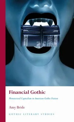 Finančná gotika: Monštruózny kapitalizmus v americkej gotickej fikcii - Financial Gothic: Monsterized Capitalism in American Gothic Fiction