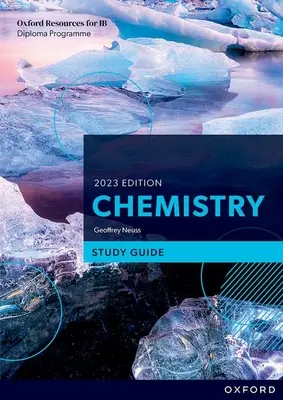 Študijná príručka k programu Ib Diploma Chemistry Edition 2023 - Ib Diploma Programme Chemistry 2023 Edition Study Guide