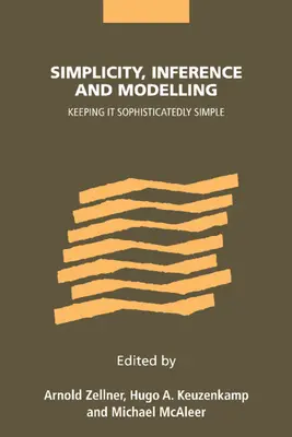 Jednoduchosť, odvodzovanie a modelovanie: Dômyselne jednoduchý prístup - Simplicity, Inference and Modelling: Keeping It Sophisticatedly Simple