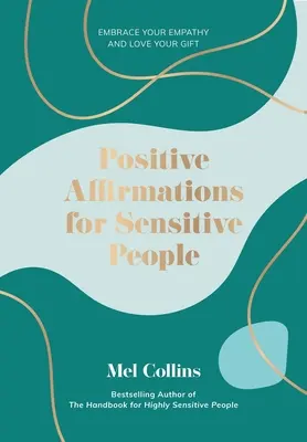 Pozitívne afirmácie pre citlivých ľudí: Prijmite svoju empatiu a milujte svoj dar - Positive Affirmations for Sensitive People: Embrace Your Empathy and Love Your Gift