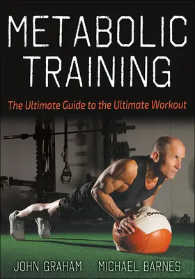 Metabolický tréning: Metabolický tréning: Najlepší sprievodca pre dokonalé cvičenie - Metabolic Training: The Ultimate Guide to the Ultimate Workout