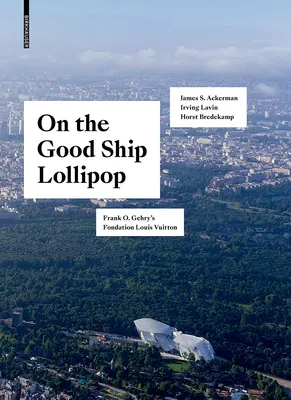 Na dobrej lodi Lollipop - Fondation Louis Vuitton Franka O. Gehryho - On the Good Ship Lollipop - Frank O. Gehry's Fondation Louis Vuitton