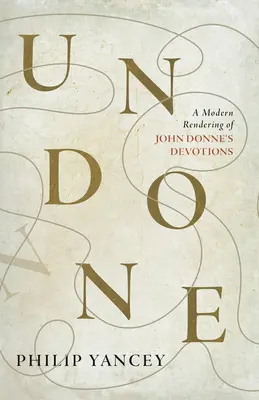 Nedokončené: Moderné prerozprávanie pobožností Johna Donna - Undone: A Modern Rendering of John Donne's Devotions