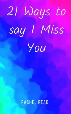 21 spôsobov, ako povedať, že mi chýbaš - 21 Ways to say I Miss You