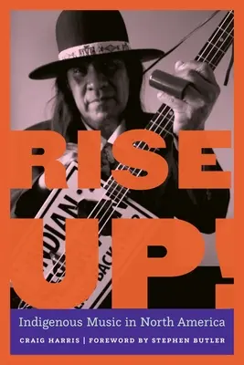 Rise Up!: Domorodá hudba v Severnej Amerike - Rise Up!: Indigenous Music in North America