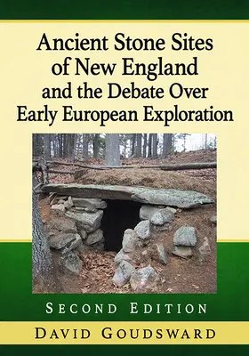 Staroveké kamenné pamiatky Nového Anglicka a debata o ranom európskom prieskume, 2D vyd. - Ancient Stone Sites of New England and the Debate Over Early European Exploration, 2D Ed.