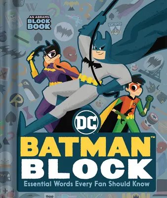 Batman Block (kniha vydavateľstva Abrams Block): Základné slová, ktoré by mal poznať každý fanúšik - Batman Block (an Abrams Block Book): Essential Words Every Fan Should Know