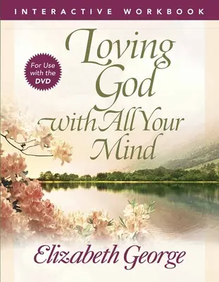 Milovať Boha celou svojou mysľou Interaktívny pracovný zošit - Loving God with All Your Mind Interactive Workbook