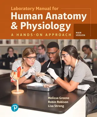 Laboratórna príručka k anatómii a fyziológii človeka: A Hands-On Approach, Main Version - Laboratory Manual for Human Anatomy & Physiology: A Hands-On Approach, Main Version
