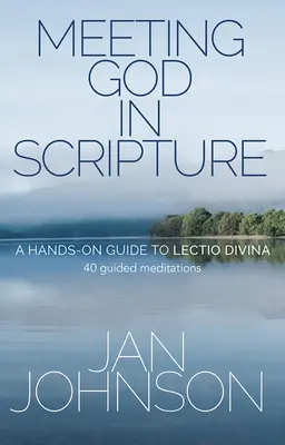 Stretnutie s Bohom v Písme: Príručka Lectio Divina. 40 riadených meditácií - Meeting God in Scripture: A Hands-On Guide to Lectio Divina. 40 Guided Meditations