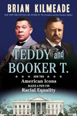 Teddy a Booker T.: Ako si dve americké ikony razili cestu k rasovej rovnosti - Teddy and Booker T.: How Two American Icons Blazed a Path for Racial Equality