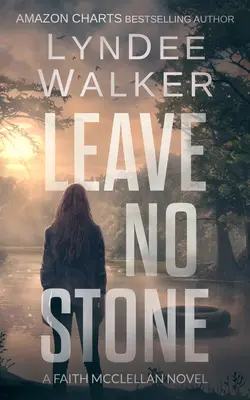 Leave No Stone (Nenechať kameň na kameni): A Faith McClellan Novel - Leave No Stone: A Faith McClellan Novel
