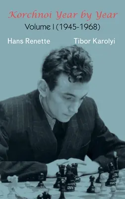 Korčnoj rok po roku: (1945-1968) - Korchnoi Year by Year: Volume I (1945-1968)