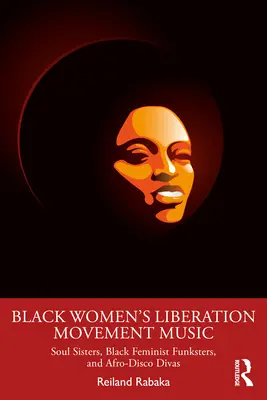 Hudba hnutia za oslobodenie čiernych žien: Vydanie: Soul Sisters, Black Feminist Funksters, and Afro-Disco Divas - Black Women's Liberation Movement Music: Soul Sisters, Black Feminist Funksters, and Afro-Disco Divas