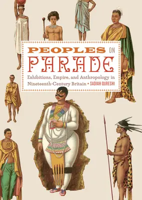 Národy na prehliadke - Výstavy, impérium a antropológia v Británii 19. storočia - Peoples on Parade - Exhibitions, Empire, and Anthropology in Nineteenth-century Britain