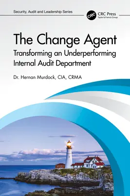 Agent zmeny: Transformácia nedostatočne výkonného oddelenia interného auditu - The Change Agent: Transforming an Underperforming Internal Audit Department