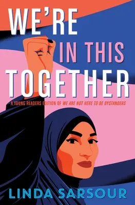 Sme v tom spolu: Vydanie pre mladých čitateľov: Nie sme tu, aby sme boli svedkami - We're in This Together: A Young Readers Edition of We Are Not Here to Be Bystanders