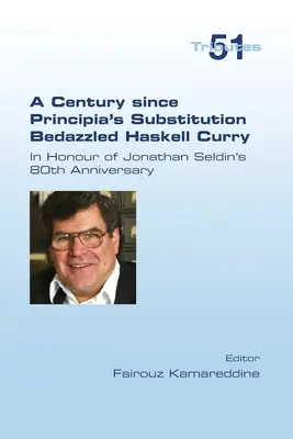 Storočie od Principiálnej substitúcie, ktorá oslnila Haskella Curryho. Na počesť 80. výročia narodenia Jonathana Seldina - A Century since Principia's Substitution Bedazzled Haskell Curry. In Honour of Jonathan Seldin's 80th Anniversary