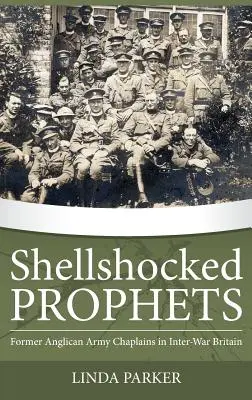 Shellshocked Prophets: Bývalí kapláni anglikánskej armády v medzivojnovej Británii - Shellshocked Prophets: Former Anglican Army Chaplains in Inter-War Britain