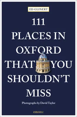 111 miest v Oxforde, ktoré by ste nemali vynechať - 111 Places in Oxford That You Shouldn't Miss