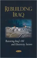 Obnova Iraku - Obnova irackého ropného a elektrického sektora - Rebuilding Iraq - Restoring Iraq's Oil & Electricity Sectors