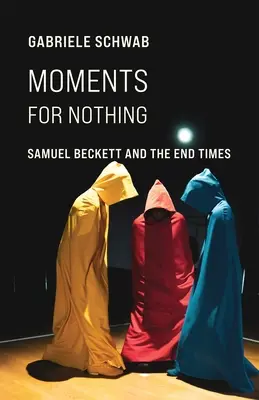 Chvíle pre nič: Samuel Beckett a koniec sveta - Moments for Nothing: Samuel Beckett and the End Times