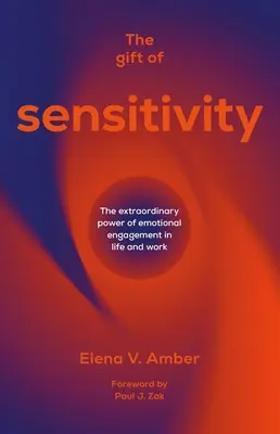 Dar citlivosti: Mimoriadna sila emocionálnej angažovanosti v živote a práci - The Gift of Sensitivity: The Extraordinary Power of Emotional Engagement in Life and Work