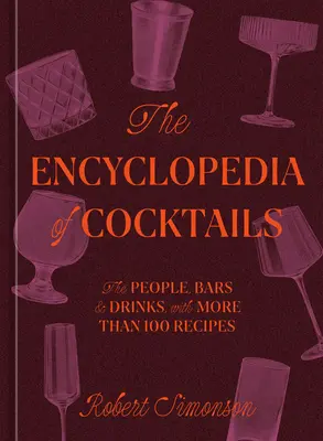 Encyklopédia koktailov: Ľudia, bary a nápoje s viac ako 100 receptami - The Encyclopedia of Cocktails: The People, Bars & Drinks, with More Than 100 Recipes