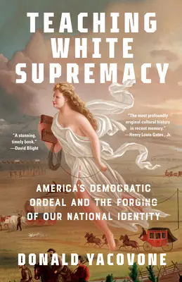 Vyučovanie nadradenosti bielych: Americká demokratická skúška a formovanie našej národnej identity - Teaching White Supremacy: America's Democratic Ordeal and the Forging of Our National Identity