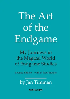 Umenie koncovky: Umenie hry: Moje cesty v magickom svete štúdia endgame - The Art of the Endgame: My Journeys in the Magical World of Endgame Studies