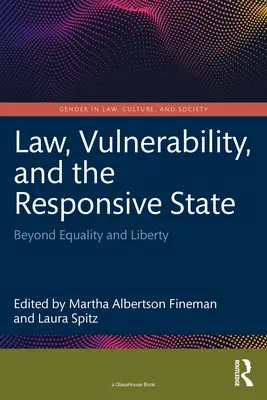 Právo, zraniteľnosť a citlivý štát: Za hranicami rovnosti a slobody - Law, Vulnerability, and the Responsive State: Beyond Equality and Liberty