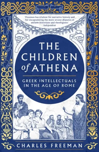 Aténine deti - grécki spisovatelia a myslitelia v dobe rímskej, 150 pred n. l. - 400 n. l. - Children of Athena - Greek writers and thinkers in the Age of Rome, 150 BC-AD 400