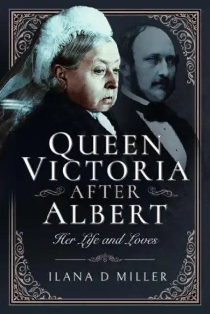 Kráľovná Viktória po Albertovi: Jej život a lásky - Queen Victoria After Albert: Her Life and Loves