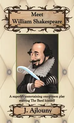 Zoznámte sa s Williamom Shakespearom: Vynikajúco zábavná hra pre jedného herca v hlavnej úlohe so samotným Bardom - Meet William Shakespeare: A superbly entertaining one-person play starring The Bard himself
