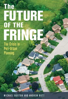 Budúcnosť okrajových častí: Kríza v plánovaní mestských oblastí - The Future of the Fringe: The Crisis in Peri-Urban Planning