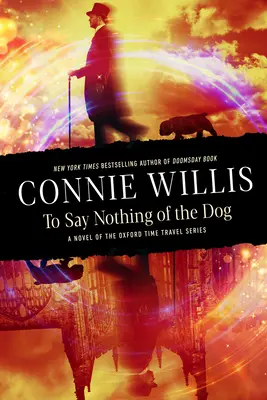 Nehovoriac o psovi: Román z oxfordskej série o cestovaní v čase - To Say Nothing of the Dog: A Novel of the Oxford Time Travel Series