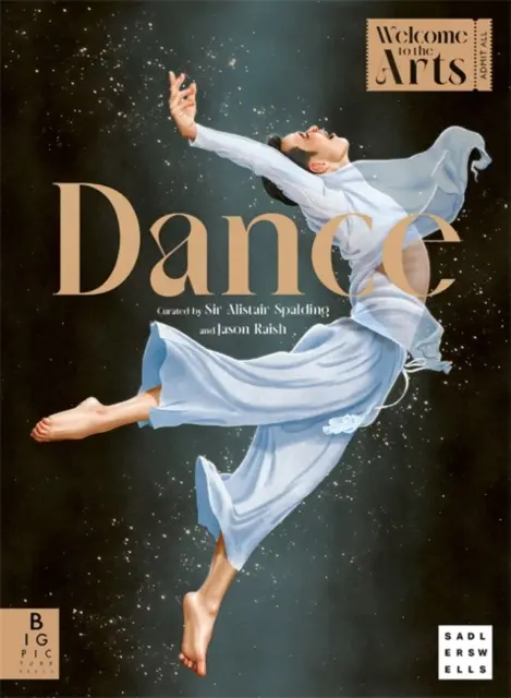 Vitajte v umení: (Spalding Sir Alistair (CEO Sadler's Wells Theatre)) - Welcome to the Arts: Dance (Spalding Sir Alistair (CEO Sadler's Wells Theatre))