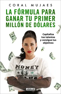 La Frmula Para Ganar Tu Primer Milln de Dlares / Ako zarobiť svoje prvé MILI na: Ako využiť svoje talenty na dosiahnutie svojich cieľov - La Frmula Para Ganar Tu Primer Milln de Dlares / How to Earn Your First MILLI On: Capitalize on Your Talents to Reach Your Goals